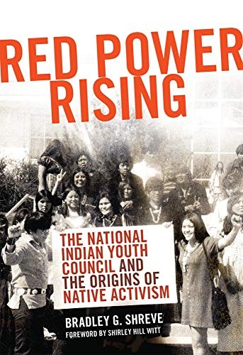 Red Power Rising: The National Indian Youth Council and the Origins of Native Activism (Volume 5) (New Directions in Native American Studies Series)