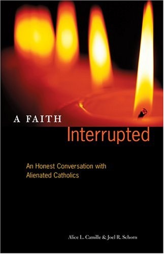 A Faith Interrupted: An Honest Conversation with Alienated Catholics