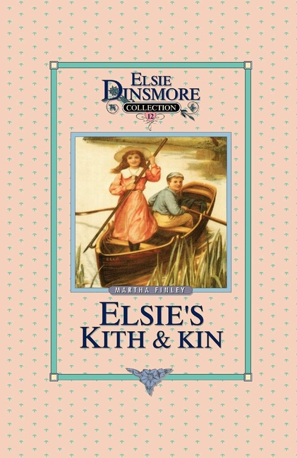 Elsie's Kith & Kin - Collector's Edition, Book 12 of 28 Book Series, Martha Finley, Paperback