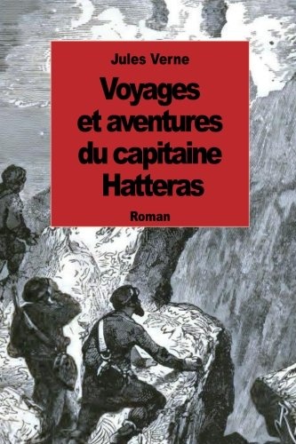 Voyages et aventures du capitaine Hatteras (French Edition)