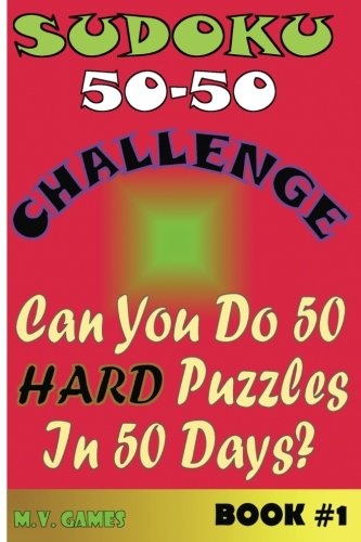 Sudoku 50-50 Challenge Book #1 Hard: Can you do 50 hard puzzles in 50 days?