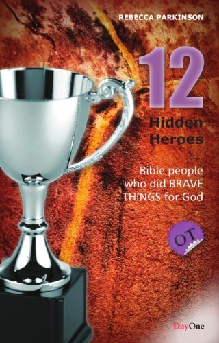 Twelve Hidden Heroes: Old Testament: Bible People Who Did Brave Things for God