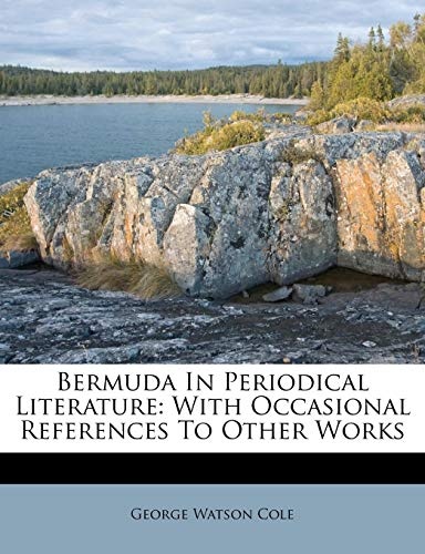Bermuda In Periodical Literature: With Occasional References To Other Works