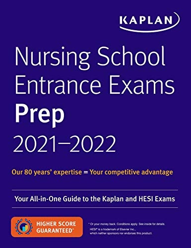 Nursing School Entrance Exam Preps 2021-2022: Your All-in-One Guide to the Kaplan and HESI Exams