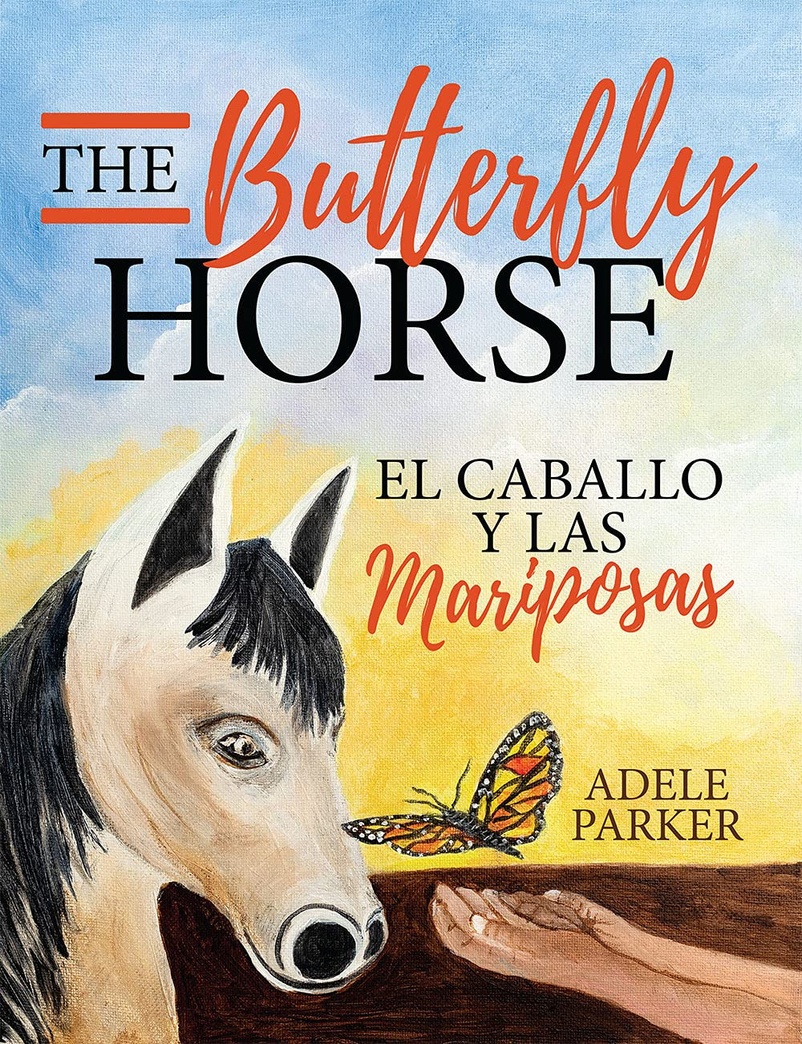 The Butterfly Horse: El Caballo Y Las Mariposas (English and Spanish Edition)