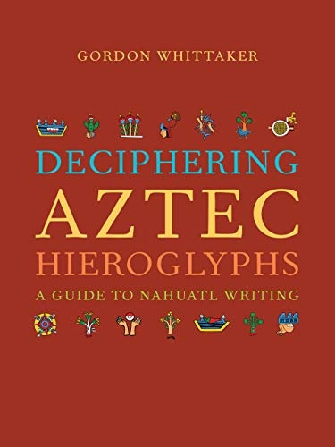 Deciphering Aztec Hieroglyphs: A Guide to Nahuatl Writing
