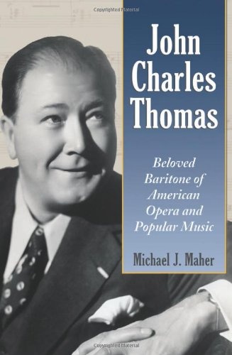 John Charles Thomas: Beloved Baritone of American Opera and Popular Music