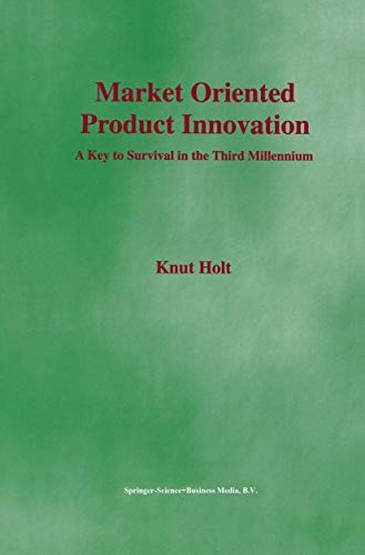 Market Oriented Product Innovation: A Key to Survival in the Third Millennium