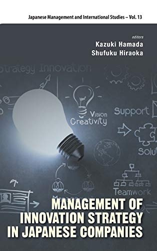 MANAGEMENT OF INNOVATION STRATEGY IN JAPANESE COMPANIES (Japanese Management and International Studies)
