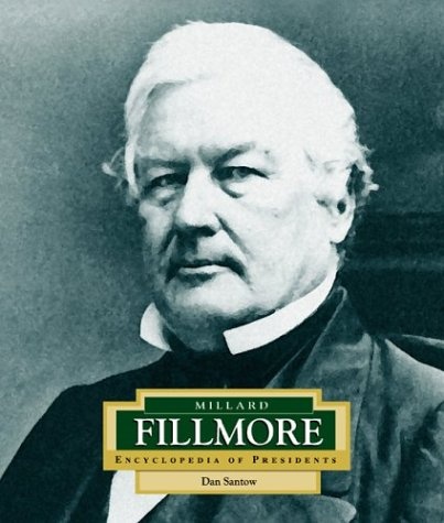 Millard Fillmore: America's 13th President (ENCYCLOPEDIA OF PRESIDENTS SECOND SERIES)