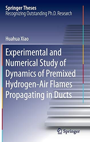 Experimental and Numerical Study of Dynamics of Premixed Hydrogen-Air Flames Propagating in Ducts (Springer Theses)