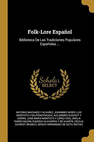 Folk-Lore EspaÃ±ol: Biblioteca De Las Tradiciones Populares EspaÃ±olas ... (Spanish Edition)