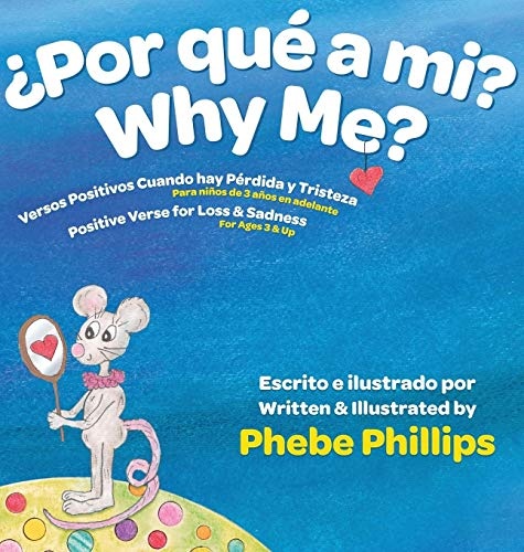 Por que' a Mi? Why Me?: Versos Positivos Cuando hay PÃ©rdida y Tristeza Verse for Loss and Sadness (Spanish Edition)