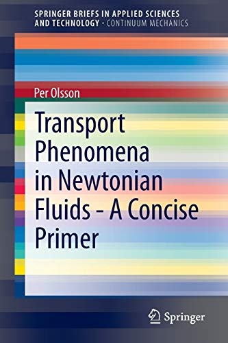 Transport Phenomena in Newtonian Fluids - A Concise Primer (SpringerBriefs in Applied Sciences and Technology)