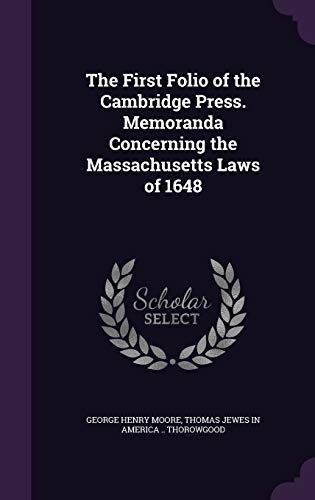 The First Folio of the Cambridge Press. Memoranda Concerning the Massachusetts Laws of 1648