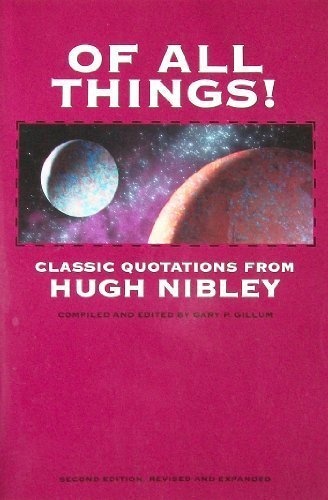 Of All Things!: Classic Quotations from Hugh Nibley
