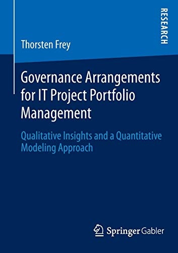 Governance Arrangements for IT Project Portfolio Management: Qualitative Insights and a Quantitative Modeling Approach