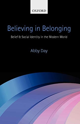 Believing in Belonging: Belief And Social Identity In The Modern World