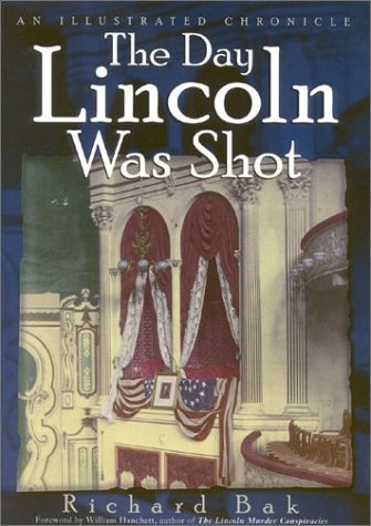 The Day Lincoln Was Shot: An Illustrated Chronicle