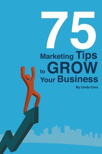 75 Marketing Tips to Grow Your Business