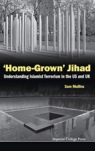 'Home-Grown' Jihad: Understanding Islamist Terrorism in the US and UK