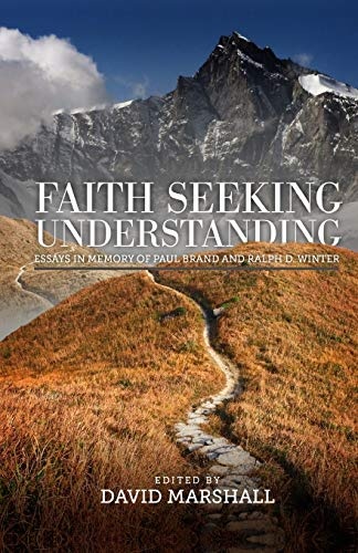 Faith Seeking Understanding: Essays in Memory of Paul Brand and Ralph Winter