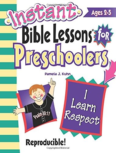 Instant Bible Lessons for Preschoolers: I Learn Respect