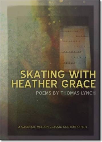 Skating with Heather Grace (Carnegie Mellon Classic Contemporary Series: Poetry)