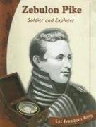 Zebulon Pike: Soldier and Explorer (Exploring the West Biographies)