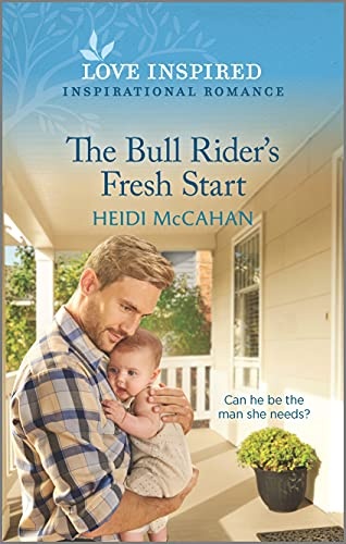 The Bull Rider's Fresh Start: An Uplifting Inspirational Romance (Love Inspired)