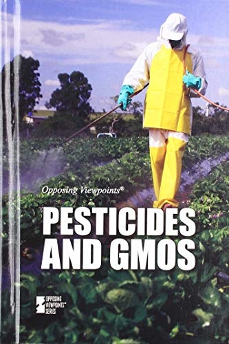 Pesticides and Gmos (Opposing Viewpoints)
