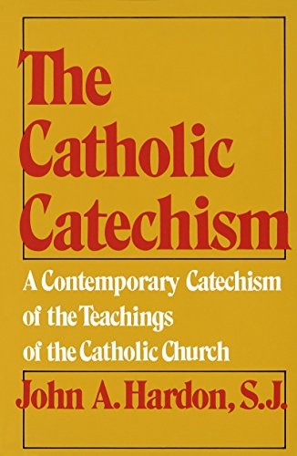 The Catholic Catechism: A Contemporary Catechism of the Teachings of the Catholic Church