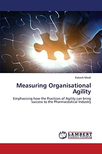 Measuring Organisational Agility: Emphasising how the Practices of Agility can bring success to the Pharmaceutical Industry