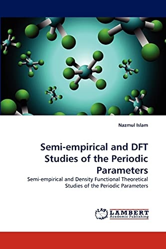 Semi-empirical and DFT Studies of the Periodic Parameters: Semi-empirical and Density Functional Theoretical Studies of the Periodic Parameters