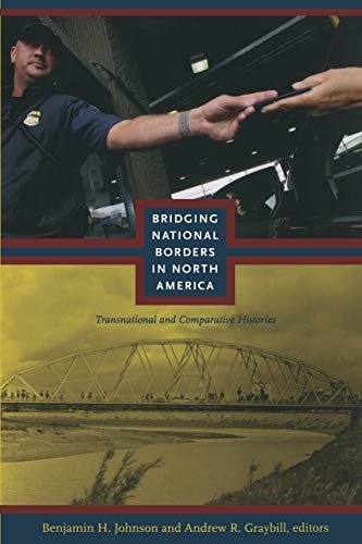 Bridging National Borders in North America: Transnational and Comparative Histories (American Encounters/Global Interactions)