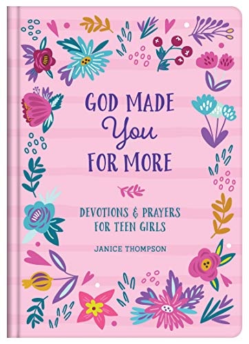 God Made You for More (teen girls): Devotions and Prayers for Teen Girls