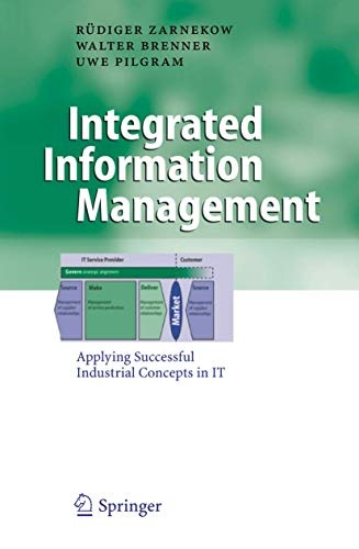 Integrated Information Management: Applying Successful Industrial Concepts in IT (Business Engineering)
