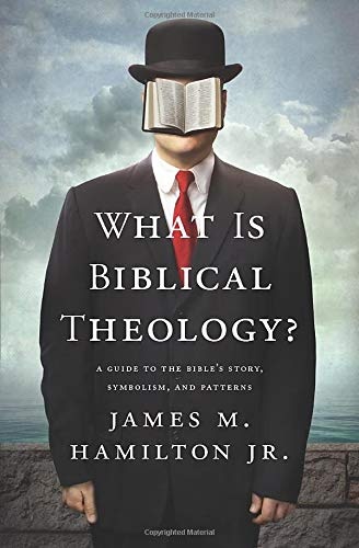 What Is Biblical Theology?: A Guide to the Bible's Story, Symbolism, and Patterns