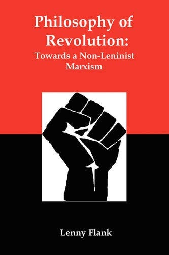 Philosophy of Revolution: Towards a Non-Leninist Marxism