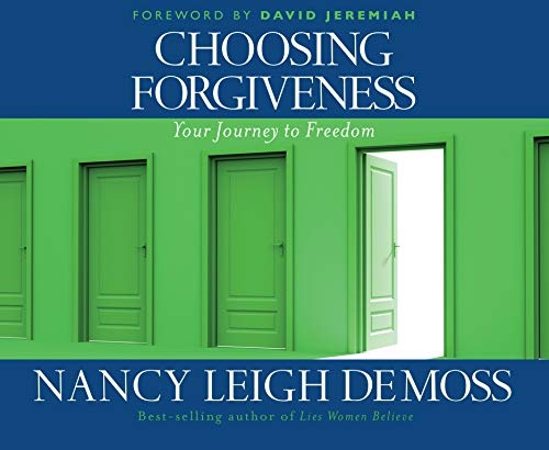 Choosing Forgiveness: Your Journey to Freedom by Nancy Leigh DeMoss [Audio CD]