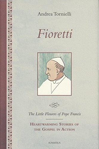 Fioretti - The Little Flowers of Pope Francis