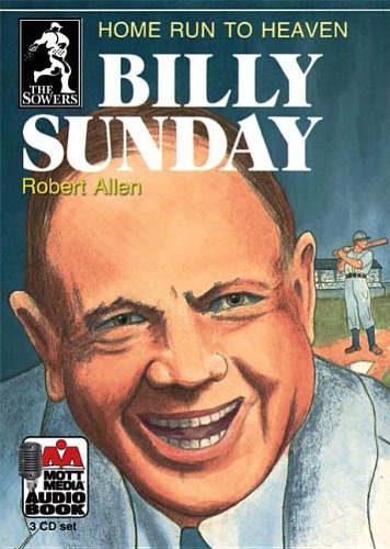 Billy Sunday: Home Run to Heaven (Sowers)