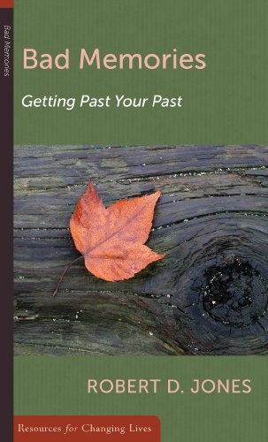 Bad Memories: Getting Past Your Past (Resources for Changing Lives)