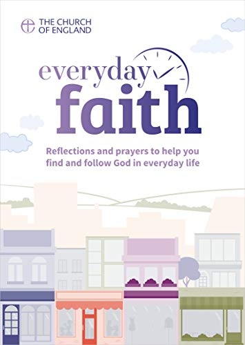 Everyday Faith (single copy): Reflections and prayers to help you find and follow God in everyday life