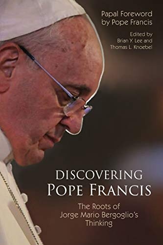 Discovering Pope Francis: The Roots of Jorge Mario Bergoglioâs Thinking