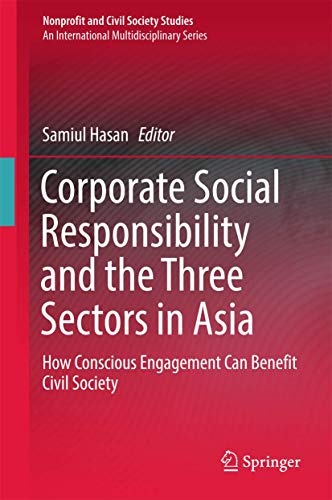 Corporate Social Responsibility and the Three Sectors in Asia: How Conscious Engagement Can Benefit Civil Society (Nonprofit and Civil Society Studies)