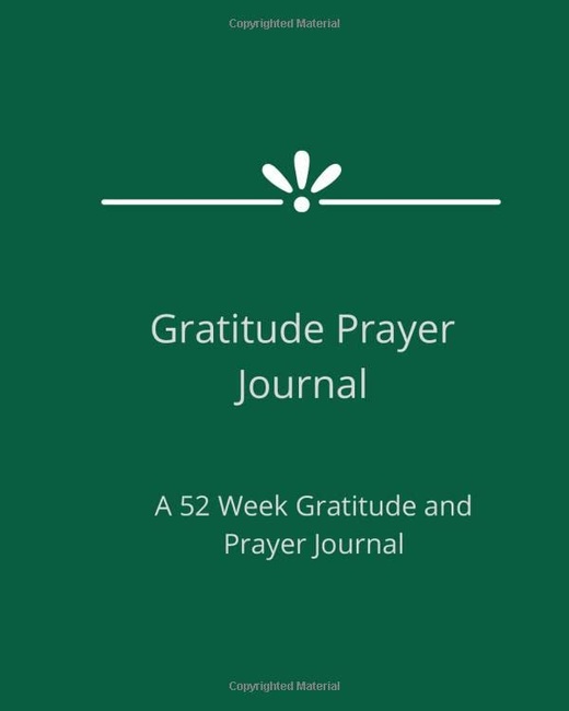Gratitude Prayer Journal: A 52 Week Gratitude and Prayer Journal