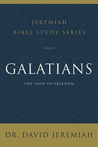 Galatians: The Path to Freedom (Jeremiah Bible Study Series)