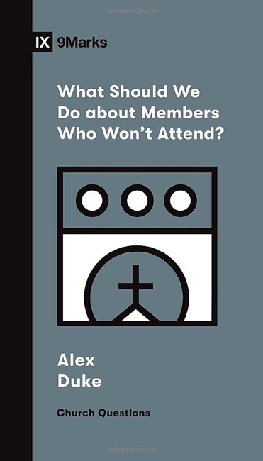 What Should We Do about Members Who Won't Attend? (Church Questions)