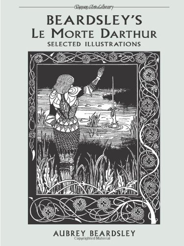 Beardsley's Le Morte Darthur: Selected Illustrations (The Dover Art Library)